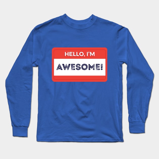 Hello I'm Awesome Long Sleeve T-Shirt by wordyenough